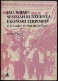 Jalur Baru Sesudah Runtuhnya Ekonomi Terpimpin (The Leader, The Man and the Gun)