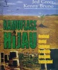 Kamuflase Hijau : Membedah Ideologi Lingkungan Perusahaan-Perusahaan Transnasional