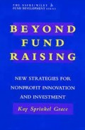 Beyond Fund Raising New Strategies for Nonprofit Innovation and Invesment