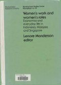Woemn's Work and Women's Roles Economics and Everyday life in Indonesia, Malaysia and Singapore