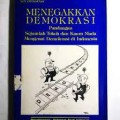 Menegakkan Demokrasi Pandangan Sejumlah Tokoh dan Kaum Muda Mengenai Demokrasi di Indonesia