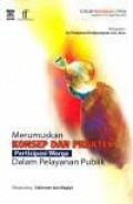 Merumuskan Konsep dan Praktek Partisipasi Warga Dalam Pelayanan Publik