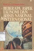 Beberapa Aspek Ekonomi dan Bisnis Nasional dan Internasional