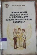 Pembaharuan Gerakan Buruh Di Indonesia dan Hubungan Perburuhan Pancasila